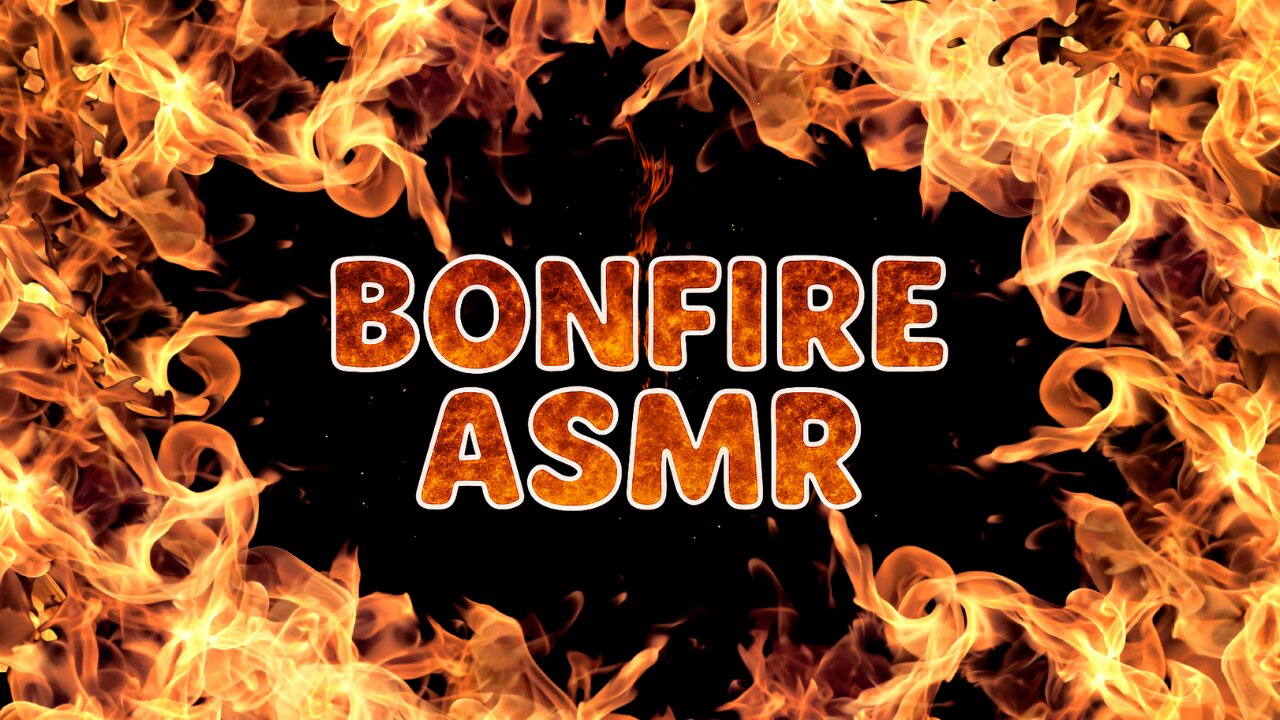ASMR Crackling Bonfires - Calm Cozy Vibes!