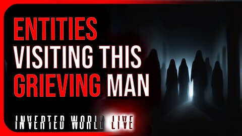 Entities Visiting this Grieving Man