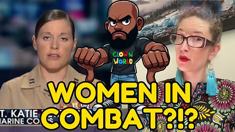 Woman thinks FEMALES CAN OUTPERFORM MALES IN THE MILITARY! Clown world!