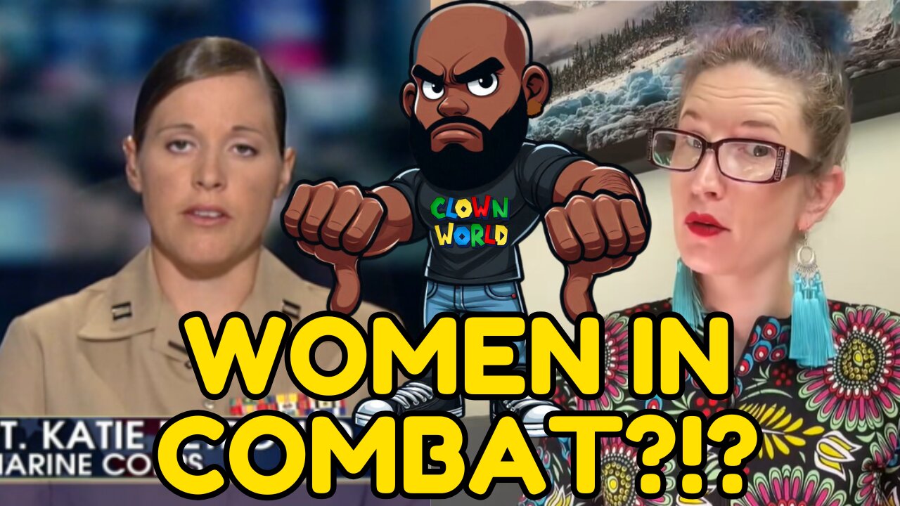 Woman thinks FEMALES CAN OUTPERFORM MALES IN THE MILITARY! Clown world!