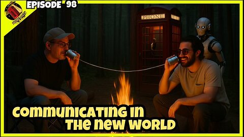 Ep. 98 - "Communicating In The New World" PHONE BOOTH PODCAST