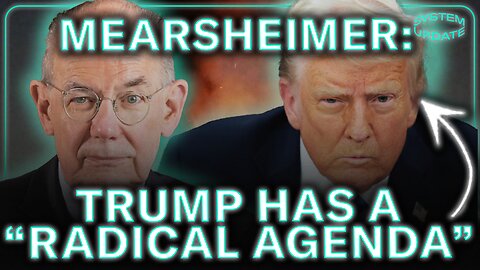 Prof. John Mearsheimer: Trump Pushing a “Radical Agenda”
