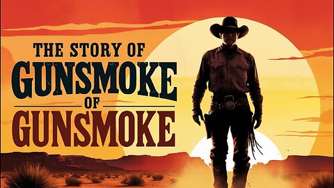 Story of Gunsmoke - Part 1