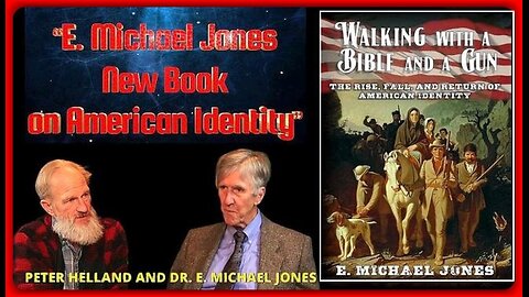 Peter Helland w/ Dr. E. Michael Jones discuss EMJ's New Book On AMERICAN IDENTITY •🕞54 mins