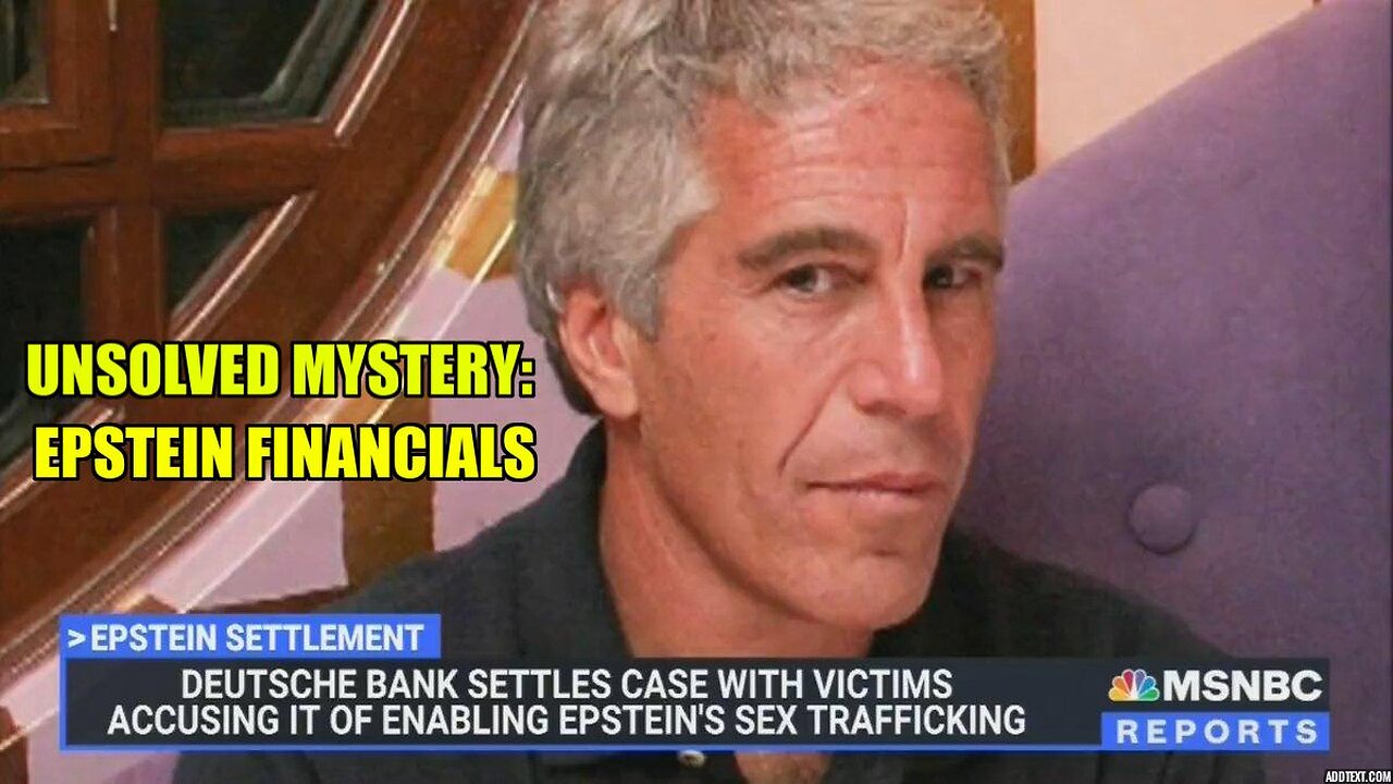 THE FINANCES OF JEFFREY EPSTEIN: AN UNSOLVED MYSTERY