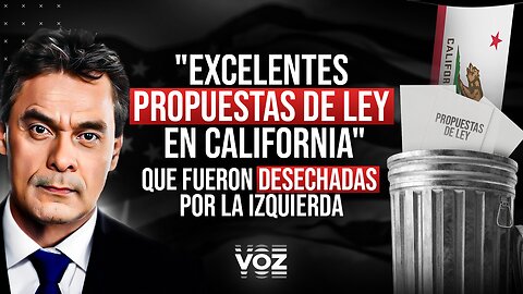 Excelentes propuestas de ley en California", que fueron desechadas por la izquierda - Ep. 160