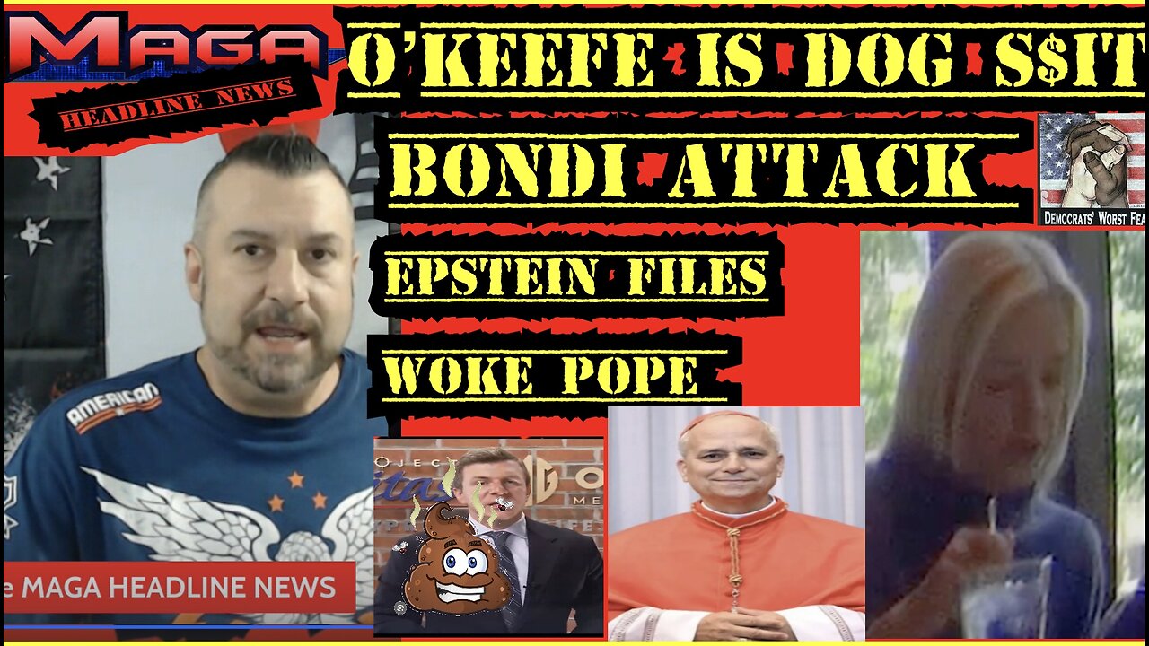 O'KEEFE IS DOG SHIT, BONDI ATTACK, EPSTINE FILES, WOKE POPE,