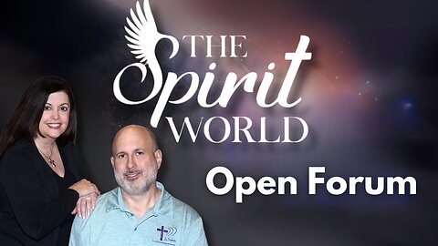 The Spirit World - March Open Forum #2