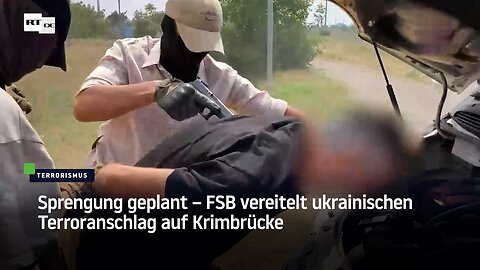 Sprengung geplant – FSB vereitelt ukrainischen Terroranschlag auf Krimbrücke
			