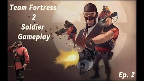 Team Fortress 2 Ep. 2 Soldier Gameplay