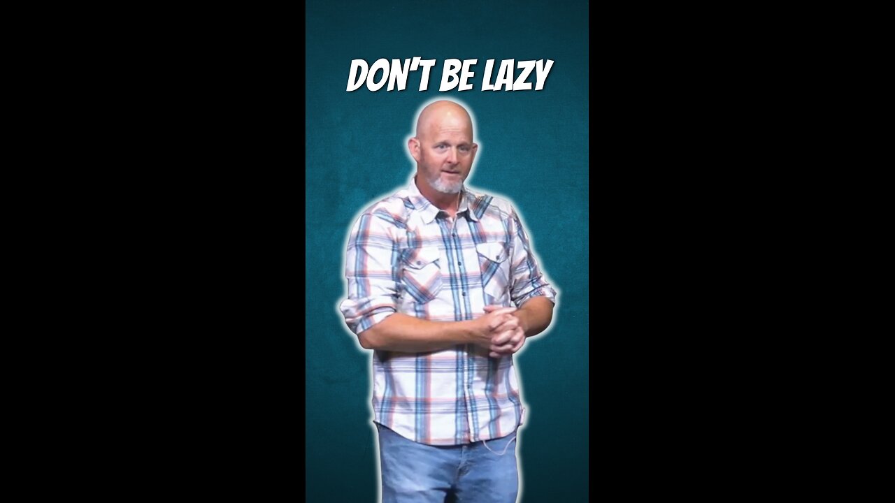 Don't be lazy