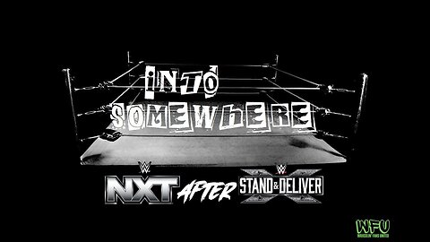 NXT After STAND & DELIVER : INTO SOMEWHERE