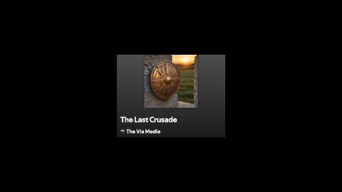 ^The Last Crusade" by: The Via Media