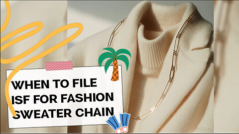 When To File ISF For Fashion Sweater Chain