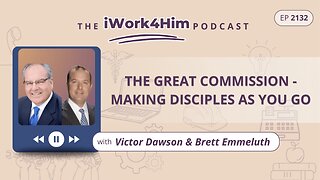 Ep 2132: The Great Commission – Making Disciples As You Go