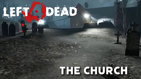 Left 4 Dead: Death Toll - The Church (Chapter 3 Playthrough)