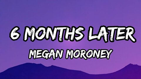 Megan Moroney - 6 Months Later (Lyrics)