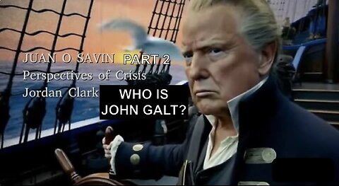 JORDAN CLARK- JUAN O SAVIN- Perspectives of Crisis Domestically. WHO IS John Galt? SGANON