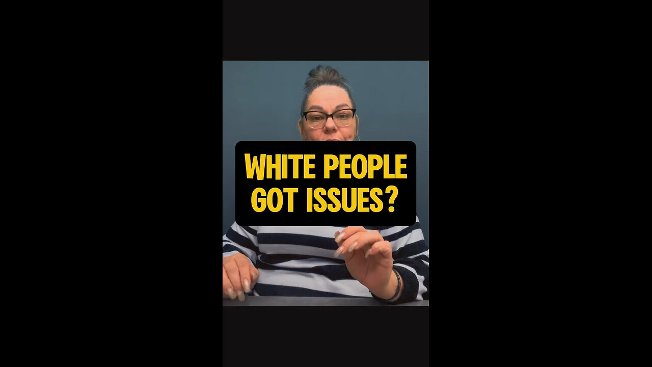 White People Got Issues? 😬