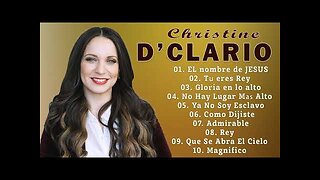Christine D'clario - Sus Mejores 30 Grandes Éxitos - Alabanza Musica Cristiana.