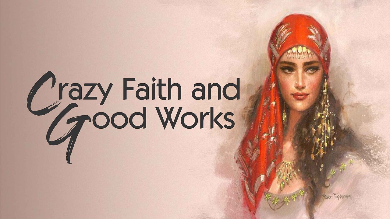 Crazy Faith and Good Works
