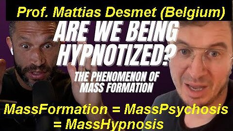 Prof. Mattias Desmet: MassFormation = MassPsychosis = MassHypnosis! (Part 3)