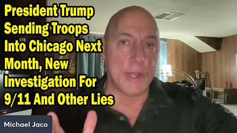 Michael Jaco Update Aug 26: "President Trump Sending Troops Into Chicago Next Month, New Investigation For 9/11"