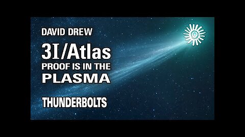David Drew: 3i/Atlas – The Proof is in the Plasma | Thunderbolts