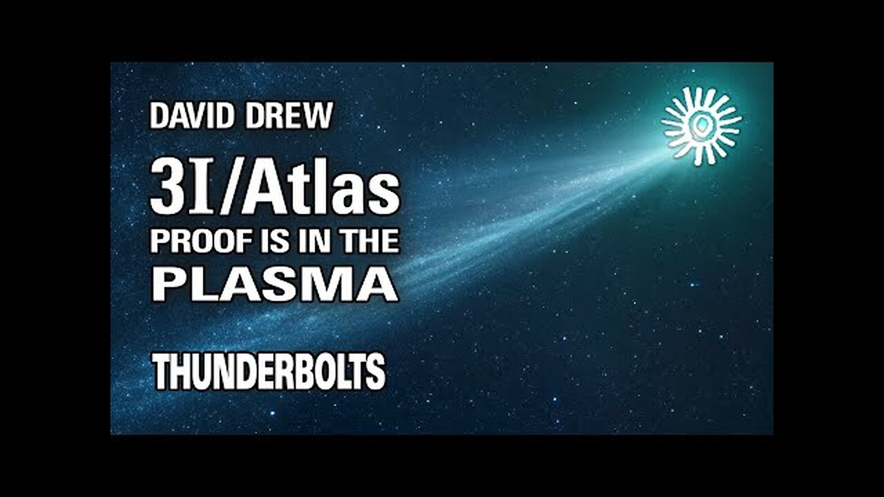 David Drew: 3i/Atlas – The Proof is in the Plasma | Thunderbolts
