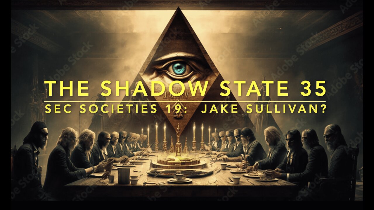 The Shadow State 35: Secret Societies 19; Jake Sullivan