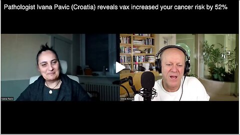 "Croatian Pathologist Ivana Pavic Reveals Vaccine Increases Cancer Risk by 52%"