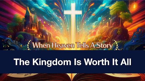 July 13, 2025 - THE KINGDOM IS WORTH IT ALL