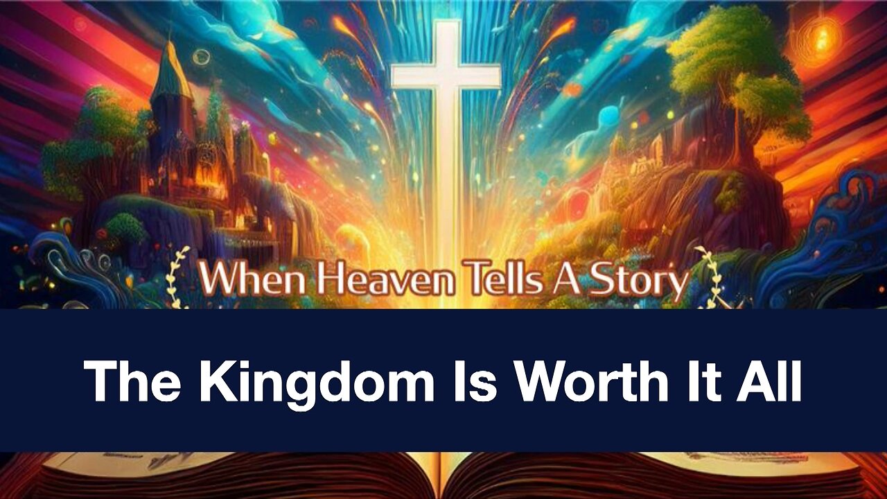 July 13, 2025 - THE KINGDOM IS WORTH IT ALL