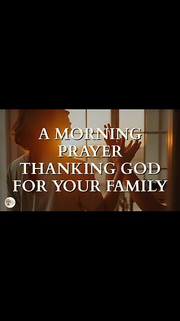 A Morning Prayer Thanking God for Your Family