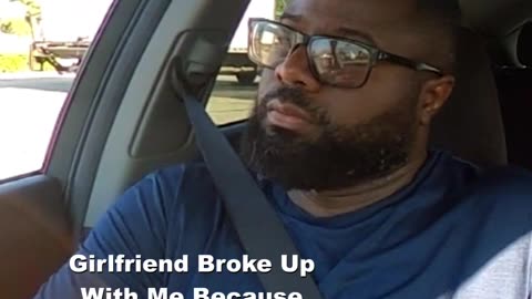 Girlfriend Broke Up With Me