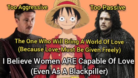 I Do Believe Women ARE Capable Of Love (Even As A Blackpiller)