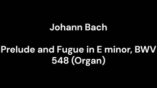 Prelude and Fugue in E minor, BWV 548 (Organ)