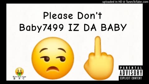 Baby7499 IZ DA BABY - Please Don't