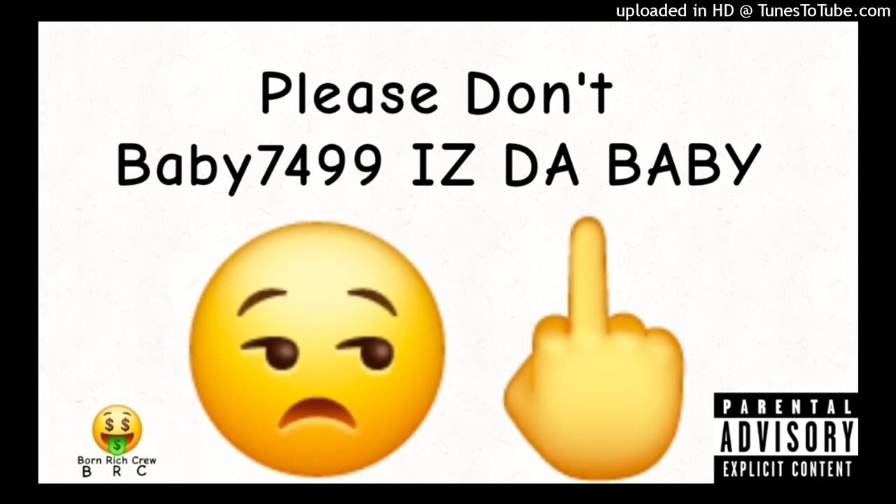 Baby7499 IZ DA BABY - Please Don't