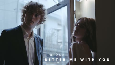 BETTER ME WITH YOU by BJOSA Music Video