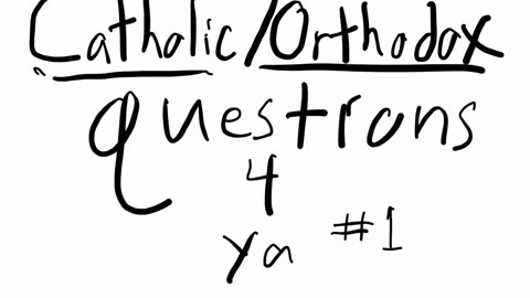 Question for Catholics/Orthodox 1