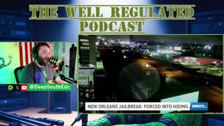 New Orleans Jailbreak: 5 Caught, 5 on the Run, Sheriff Under Fire! | The Well Regulated Podcast #14