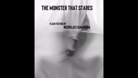 Flash Fiction "The Monster That Stares" Written by Nicholas Camarena. Horror. Mental Illness.