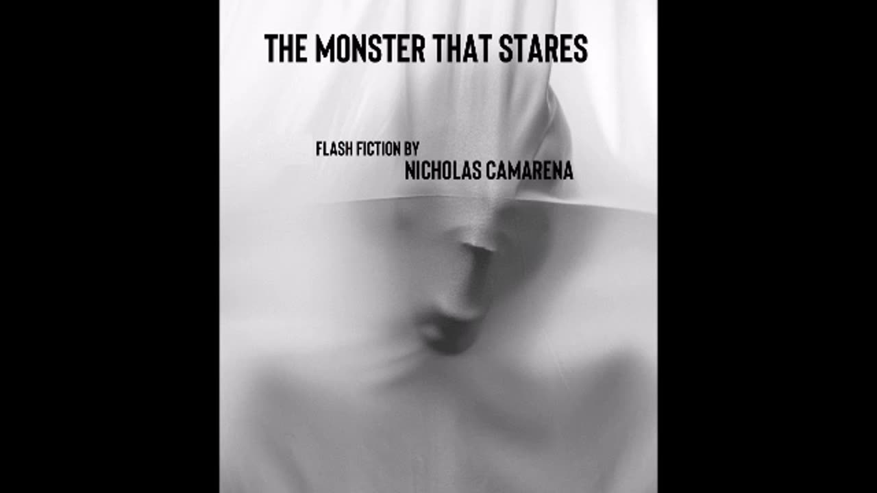 Flash Fiction "The Monster That Stares" Written by Nicholas Camarena. Horror. Mental Illness.