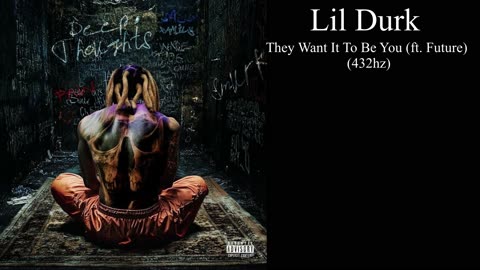 Lil Durk - They Want It To Be You (ft. Future) (432hz)