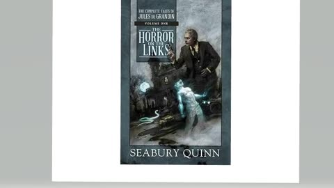 The Horror on the Links: The Complete Tales of Jules de Grandin, Volume One