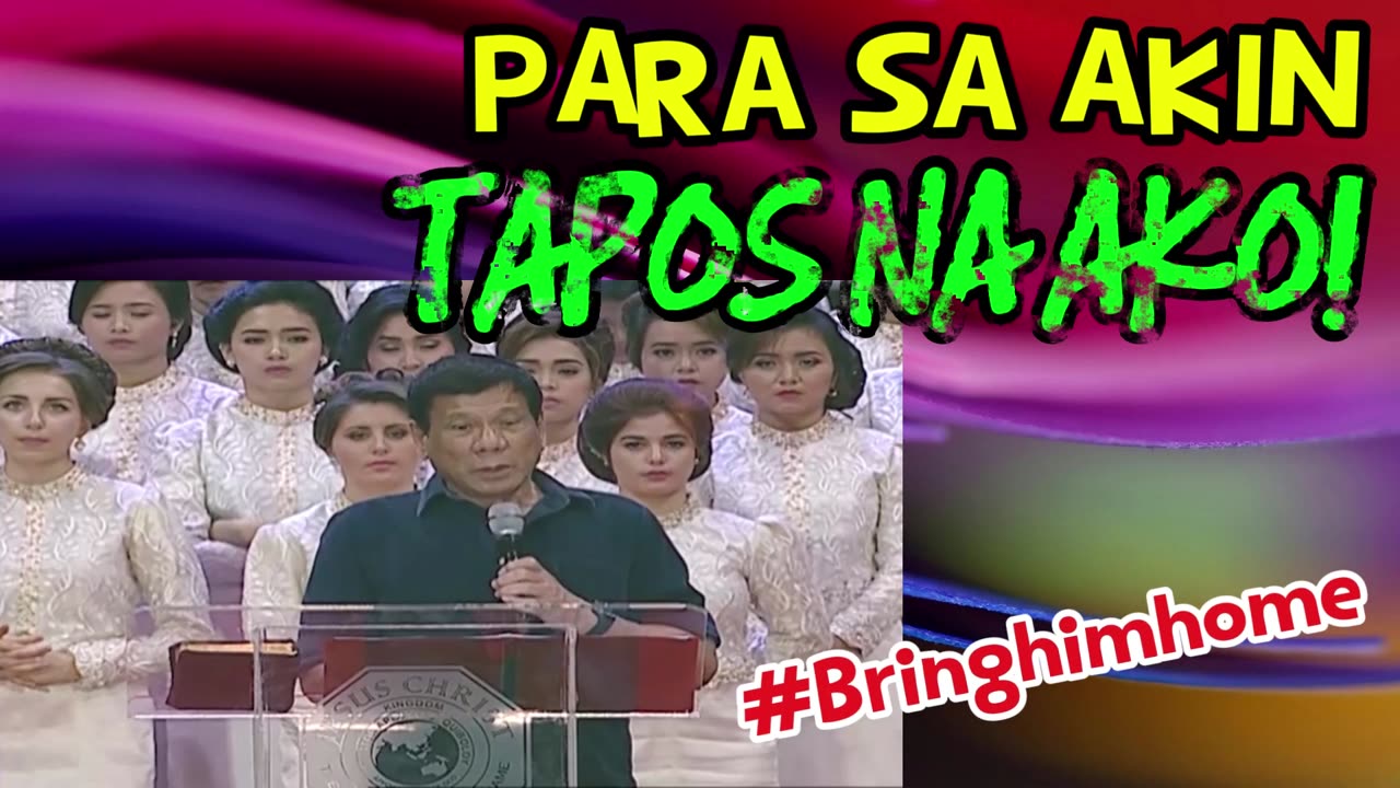 PARA SA AKIN TAPOS NA AKO - PRRD