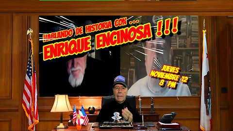 HABLANDO DE HISTORIA CON ENRIQUE ENCINOSA - 11. 13. 2025 - 8 PM