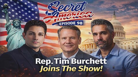 REP. TIM BURCHETT JOINS THE SHOW! EPISODE 98 | SECRET AMERICA 2.16.26 7PM