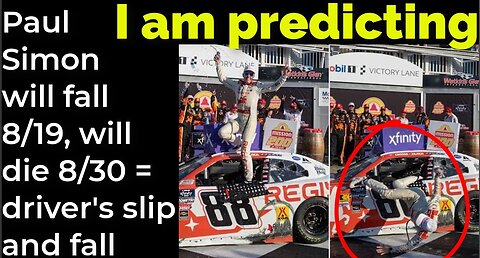 I am predicting: Paul Simon will fall 8/19, will die 8/30 = Driver's slip and fall